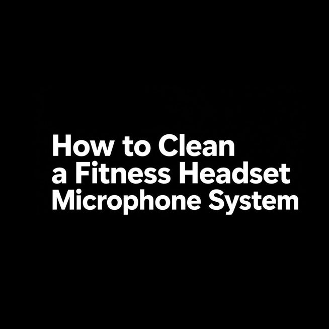 How to Clean a Fitness Headset Microphone System